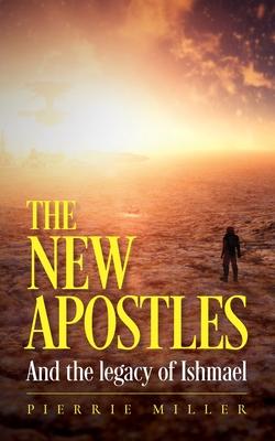 The New Apostles: And the legacy of Ishmael