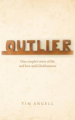 Outlier: One couple's story of life and love and Glioblastoma