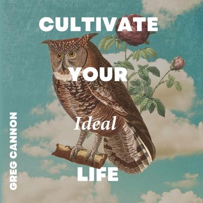 Cultivate Your Ideal Life