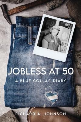 Jobless at 50: A Blue Collar Diary