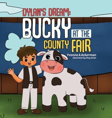 Dylan's Dream: Bucky at the County Fair