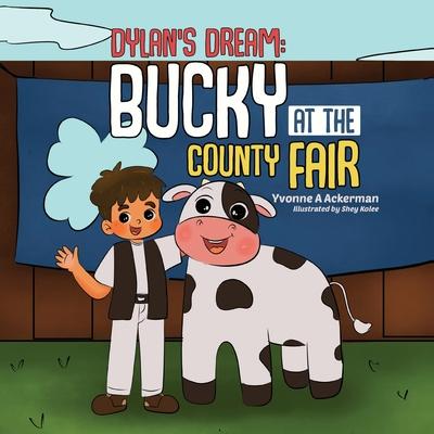 Dylan's Dream: Bucky at the County Fair