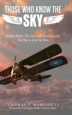 Those Who Know The Sky: Hobey Baker, The Dawn of Aviation, and The War to End All Wars Subscription