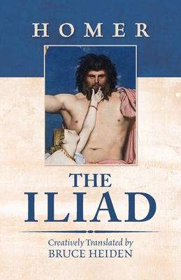 The Iliad: Creatively Translated by Bruce Heiden Subscription