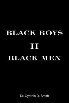 Black Boys II Black Men: An Applied Dissertation Submitted to the Abraham S. Fischler College of Education in Partial Fulfillment of the Requir