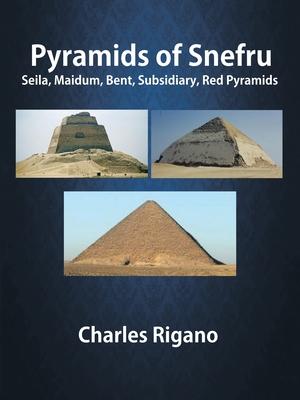 Pyramids of Snefru: Seila, Maidum, Bent, Subsidiary, Red Pyramids