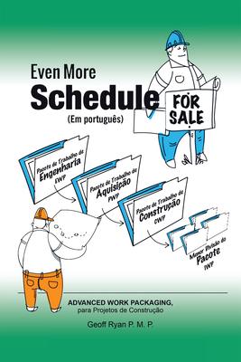 Even More Schedule for Sale (Em Portugus): Advanced Work Packaging, Para Projetos de Construo