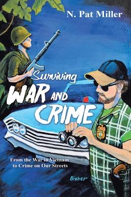 Surviving War and Crime: From the War in Vietnam to Crime on Our Streets