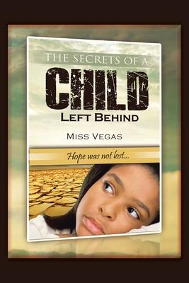 The Secrets of A Child Left Behind: Hope was not lost...