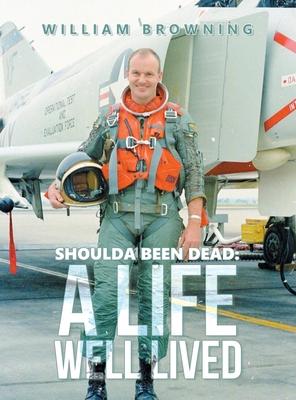 Shoulda Been Dead: A Life Well Lived