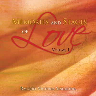 Memories and Stages of Love: Volume 1