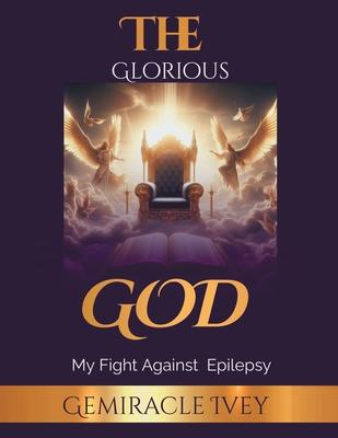 The Glorious God: My Fight Against Epilepsy