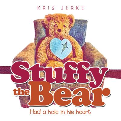 Stuffy the Bear: Had a Hole in His Heart