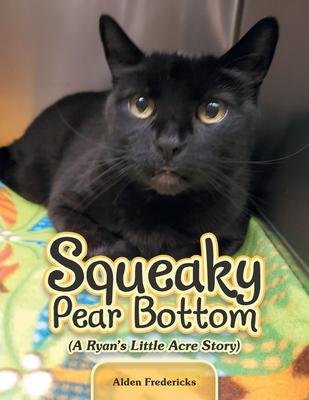 Squeaky Pear Bottom (A Ryan's Little Acre Story)