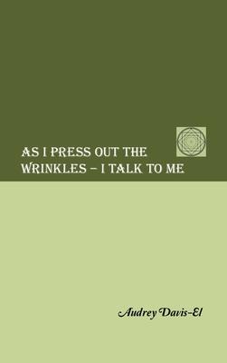 As I Press Out the Wrinkles - I Talk to Me