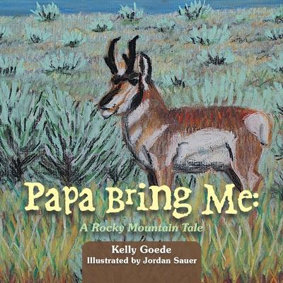 Papa Bring Me: A Rocky Mountain Tale