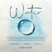 Water: A Portfolio of Thirty Original Watercolours Exploring the Sensory and Aesthetic Properties of Water Through the Lens o Subscription
