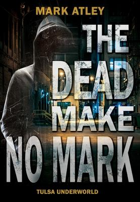 The Dead Make No Mark