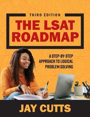 The LSAT Roadmap: A Step-by-Step Approach to Logical Problem Solving