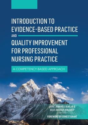 Introduction to Evidence-Based Practice and Quality Improvement for Professional Nursing Practice: A Competency Based Approach