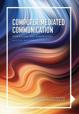 Computer-Mediated Communication: Approaches and Perspectives