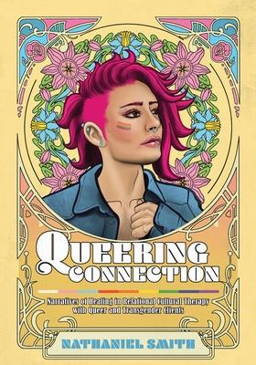 Queering Connection: Narratives of Healing in Relational Cultural Therapy with Queer and Transgender Clients