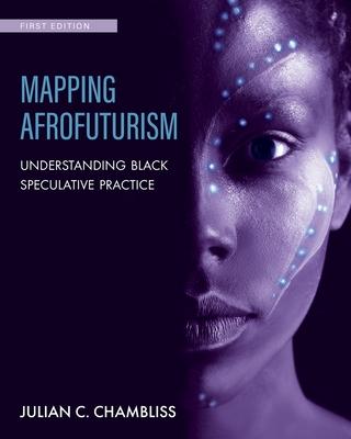 Mapping Afrofuturism: Understanding Black Speculative Practice