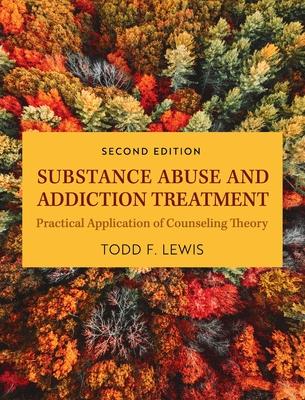 Substance Abuse and Addiction Treatment: Practical Application of Counseling Theory