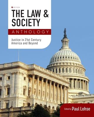 The Law and Society Anthology: Justice in 21st Century America and Beyond