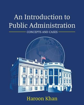 An Introduction to Public Administration: Concepts and Cases