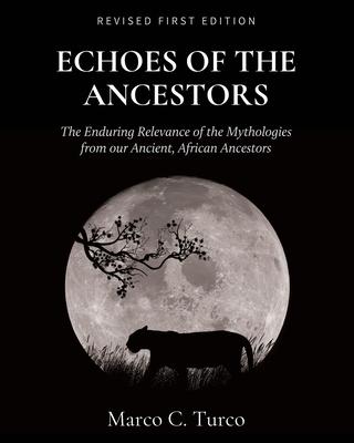 Echoes of the Ancestors: The Enduring Relevance of the Mythologies from our Ancient, African Ancestors