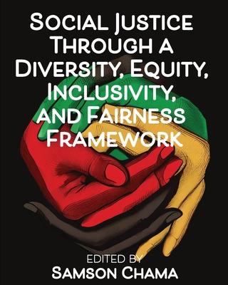 Social Justice Through a Diversity, Equity, Inclusivity, and Fairness Framework