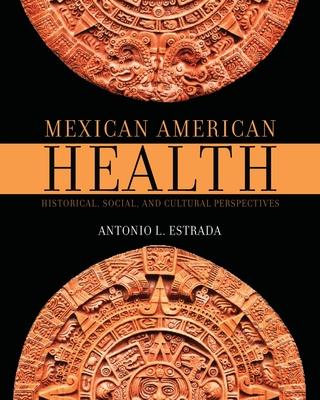 Mexican American Health: Historical, Social, and Cultural Perspectives