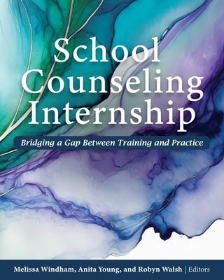 School Counseling Internship: Bridging a Gap Between Training and Practice