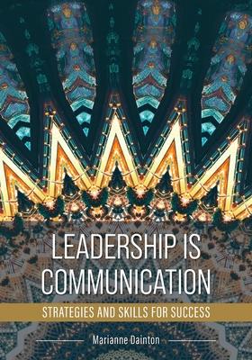 Leadership Is Communication: Strategies and Skills for Success Subscription