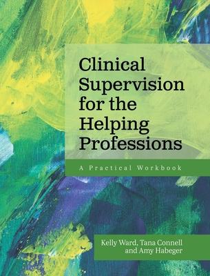 Clinical Supervision for the Helping Professions: A Practical Workbook