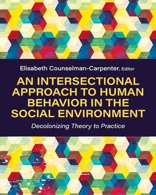 An Intersectional Approach to Human Behavior in the Social Environment: Decolonizing Theory to Practice