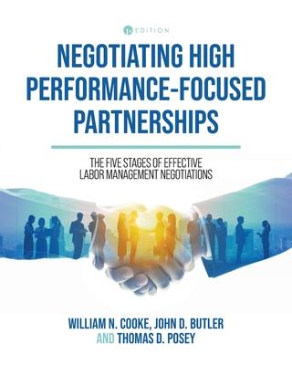 Negotiating High Performance-Focused Partnerships: The Five Stages of Effective Labor Management Negotiations