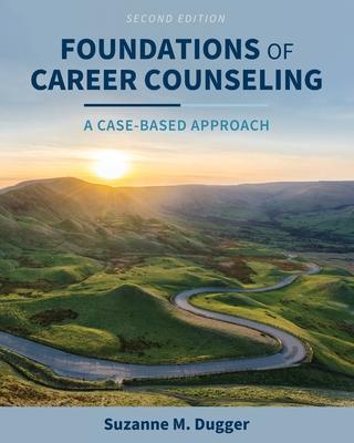 Foundations of Career Counseling: A Case-Based Approach