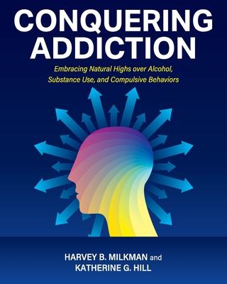 Conquering Addiction: Embracing Natural Highs over Alcohol, Substance Use, and Compulsive Behaviors Subscription