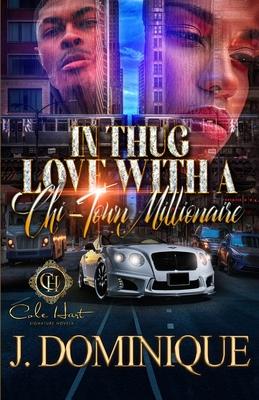 In Thug Love With A Chi-Town Millionaire: An Urban Romance