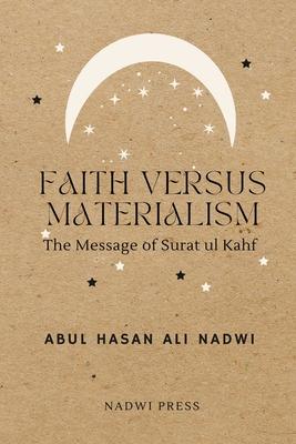 Faith Versus Materialism: The Message of Surat ul Kahf