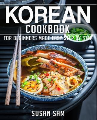 Korean Cookbook: Book 1, for Beginners Made Easy Step by Step