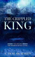 The Crippled King: Volume One of the Dwarves of Ice-Cloak Subscription