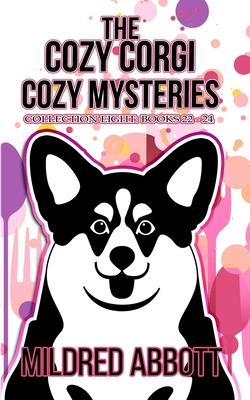 The Cozy Corgi Cozy Mysteries - Collection Eight: Books 22-24