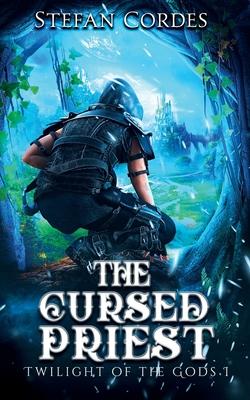 The Cursed Priest: A LitRPG Adventure (Twilight of The Gods 1)