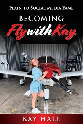 Becoming FlyWithKay: Plain to Social Media Fame