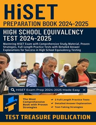 HiSET Preparation Book 2024-2025: Mastering HiSET Exam with Comprehensive Study Material, Proven Strategies, Full-Length Practice Tests with Detailed