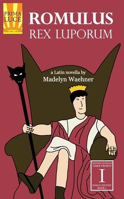 Romulus: Rex Luporum: A Latin Novella