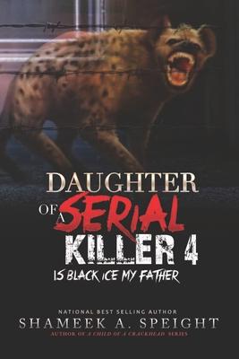 Daughter of a Serial Killer 4: Is Black Ice My Father